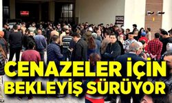 Cenazeler İçin Bekleyiş Sürüyor