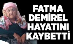 Fatma Demirel hayatını kaybetti