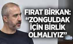Fırat Birkan: “Zonguldak İçin Birlik Olmalıyız”