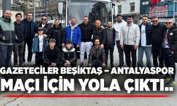 Gazeteciler Beşiktaş – Antalyaspor maçı için yola çıktı..