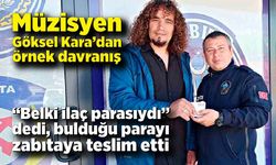 Müzisyen Göksel Kara’dan örnek davranış: 13 bin 100 lirayı eksiksiz teslim etti