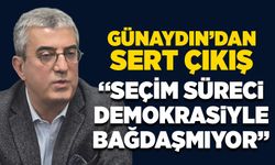 Günaydın’dan sert çıkış: “Seçim süreci demokrasiyle bağdaşmıyor”