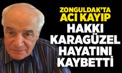 Zonguldak’ta acı kayıp: Hakkı Karagüzel hayatını kaybetti