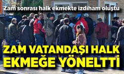 Zam sonrası halk ekmekte izdiham oluştu