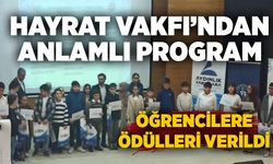 Hayrat Vakfı’ndan anlamlı program: Öğrencilere ödülleri verildi