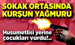 Sokak ortasında kurşun yağmuru: 2 çocuk yaralı