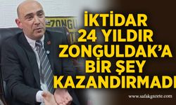 İktidar 24 yıldır Zonguldak’a bir şey kazandırmadı