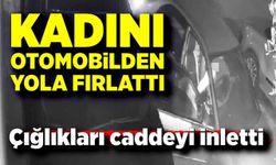 Kadını otomobilden yola attılar