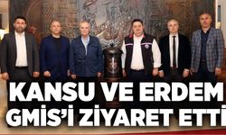 Kansu ve Erdem GMİS’i ziyaret etti