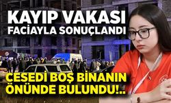 Kayıp olarak aranıyordu: 16 yaşındaki Feyza, ölü olarak bulundu