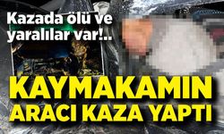 Kaymakamın Aracı Kaza Yaptı: 1 Kişi Olay Yerinde Öldü