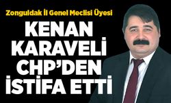 Zonguldak İl Genel Meclisi Üyesi Kenan Karaveli CHP'den istifa etti