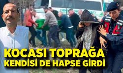 Kocası toprağa kendisi de hapse girdi