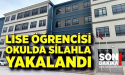 Lise öğrencisi okulda silahla yakalandı