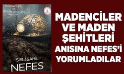 Madenciler ve maden şehitleri anısına Nefes’i yorumladılar
