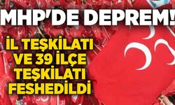 MHP'de deprem: İl Teşkilatı ve 39 ilçe teşkilatı feshedildi