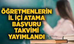 Öğretmenlerin il içi atama başvuru takvimi yayımlandı