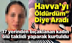 17 Bıçak Darbesiyle Ölümden Döndü: “Ölü Numara Yaparak Kurtuldum”