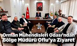 Orman Mühendisleri Odası’ndan Bölge Müdürü Oflu’ya Ziyaret