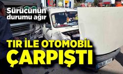 Tır ile otomobilin çarpıştı kaza; 1 kişi ağır yaralandı