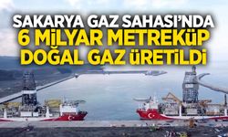 Sakarya Gaz Sahası’nda 6 milyar metreküp doğal gaz üretildi