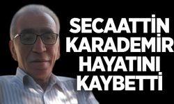 Secaattin Karademir hayatını kaybetti