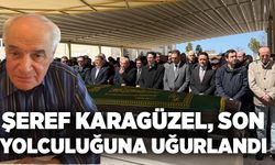Şeref Karagüzel son yolculuğuna uğurlandı