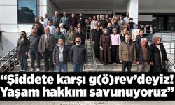 “Şiddete karşı g(ö)rev'deyiz! Yaşam hakkını savunuyoruz”