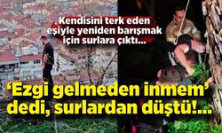 “Ezgi gelmeden inmem” dedi, surlardan düştü