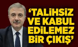 ‘Talihsiz ve kabul edilemez bir çıkış’