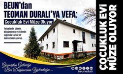 BEUN’dan Teoman Duralı’ya Vefa: Çocukluk evi müze oluyor