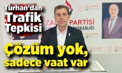 Oğuzhan Turhan; “Çözüm yok, sadece vaat var”