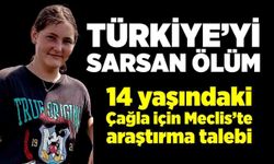 14 yaşındaki Çağla’nın menenjit nedeniyle ölümü Meclis gündeminde!