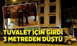 Tuvalet için girdi, 3 metreden düştü
