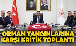 Valilikte orman yangınlarına karşı kritik toplantı
