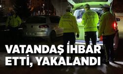 Vatandaşların ihbarı üzerine yakalandı