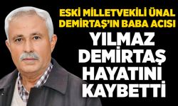 Eski Milletvekili Ünal Demirtaş’ın baba acısı: Yılmaz Demirtaş hayatını kaybetti