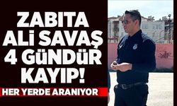 Zabıta Ali Savaş 4 gündür kayıp! Her yerde aranıyor