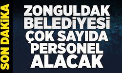 Zonguldak Belediyesi çok sayıda personel alacak