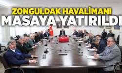 Zonguldak Havalimanı masaya yatırıldı