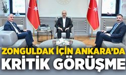 Zonguldak için Ankara’da kritik görüşme