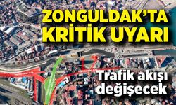 Zonguldak’ta kritik uyarı: Trafik akışı değişecek