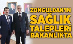 Zonguldak’ın sağlık talepleri bakanlıkta