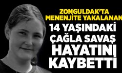 Zonguldak'ta menenjite yakalanan 14 yaşındaki Çağla Savaş hayatını kaybetti
