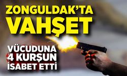 Zonguldak'ta vahşet! Vücudundan 4 kurşun çıkarıldı
