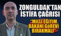 Zonguldak’tan istifa çağrısı: “Milli Eğitim bakanı görevi bırakmalı”