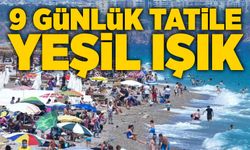 9 günlük tatile yeşil ışık