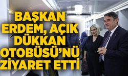 Başkan Erdem, Açık Dükkan Otobüsü'nü ziyaret etti