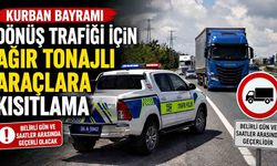 Kurban Bayramı dönüş trafiği için ağır tonajlı araçlara kısıtlama