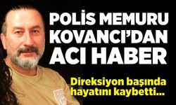 Feci kaza: Polis memuru yaşamını yitirdi